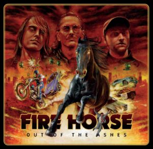 Fire Horse – Out Of The Ashes