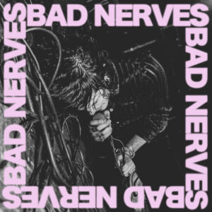 Bad Nerves – Bad Nerves