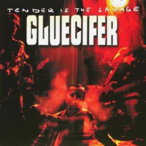 GLUECIFER – TENDER IS THE SAVAGE